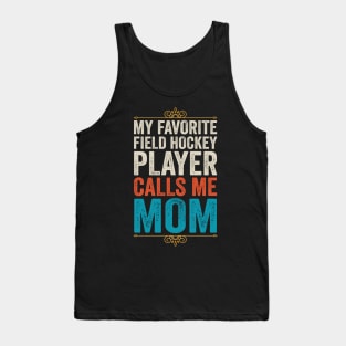 My Favorite Field Hockey Player Calls Me Mom Tank Top